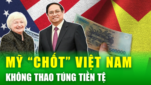 Yếu tố tích cực từ việc Mỹ khẳng định Việt Nam không thao túng tiền tệ VÀ CHÙM TIN QUỐC TẾ