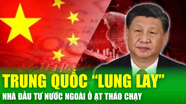 Tin nóng 24h: Thị trường vốn Trung Quốc “lung lay” khi nhà đầu tư nước ngoài ồ ạt tháo chạy