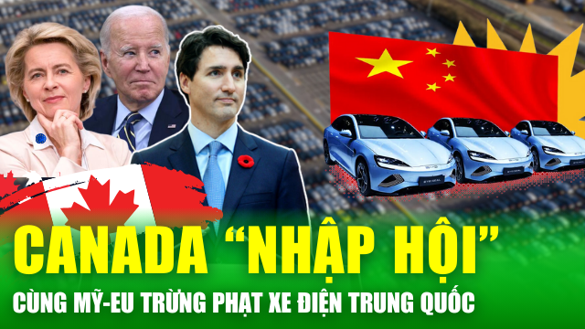 Tin nóng 24h: Canada "nhập hội" Mỹ-EU trừng phạt xe điện Trung Quốc, cảnh báo “tác dụng ngược”