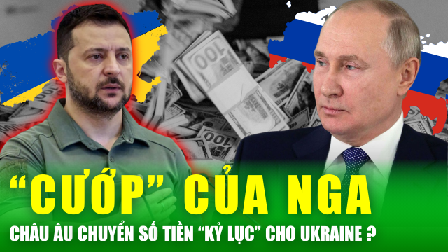 Kinh tế thế giới: Ukraine nhận tiền viện trợ kỷ lục từ EU, có khoản doanh thu từ tài sản Nga bị phong tỏa