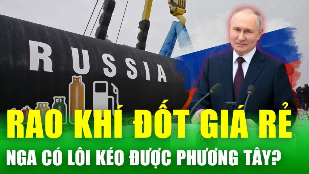 CHÙM TIN QUỐC TẾ: Nga tung khí đốt giá rẻ để giành lại khách hàng phương Tây