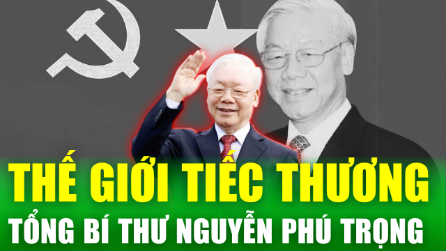 Nhân dân và bạn bè Quốc tế tiếc thương sự ra đi của Tổng Bí thư Nguyễn Phú Trọng