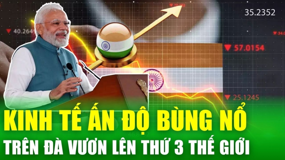 Tin nóng 24h: Ấn Độ “bùng nổ” trên đà trở thành nền kinh tế thứ 3 thế giới