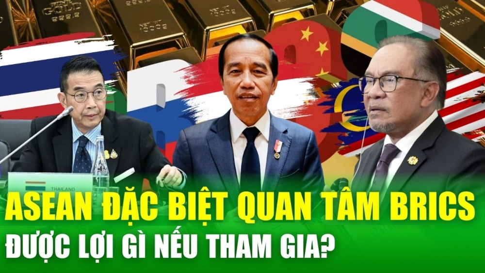 Tin nóng 24h: ASEAN ngày càng quan tâm BRICS, sức hấp dẫn đến từ đâu?