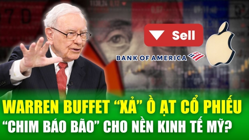 Tỷ phú Warren Buffett liên tục xả cổ phiếu, liệu có phải “chim báo bão” cho nền kinh tế Mỹ?