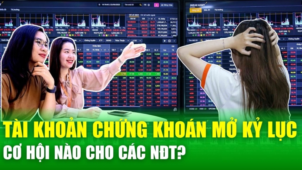 Số lượng tài khoản chứng khoán mở kỷ lục, cơ hội nào cho các nhà đầu tư trong thời gian tới?