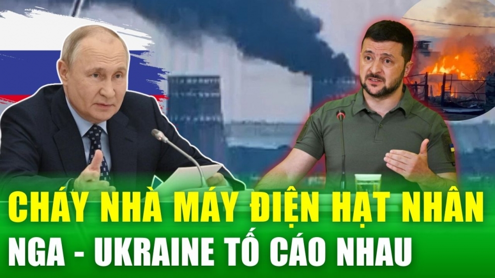 Nga và Ukraine đổ lỗi cho nhau trong vụ nổ nhà máy điện hạt nhân lớn nhất châu Âu