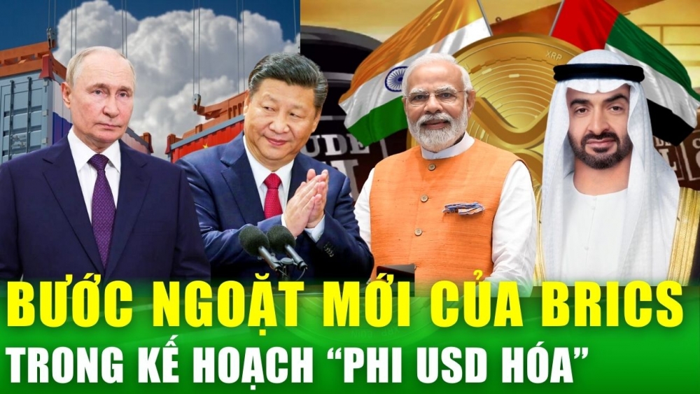 Nỗ lực “phi usd hóa” trong khối BRICS: Các ông lớn dùng cách thanh toán chưa từng có trong tiền lệ