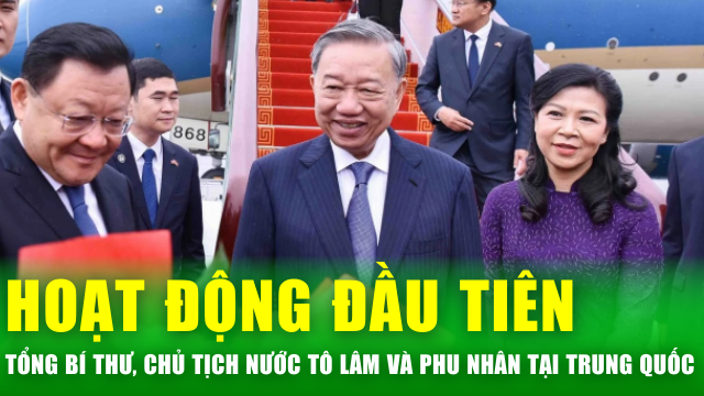 Tổng Bí thư, Chủ tịch nước Tô Lâm và Phu nhân bắt đầu hoạt động đầu tiên tại Trung Quốc