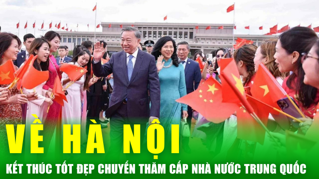 Tổng Bí thư, Chủ tịch nước Tô Lâm và Phu nhân rời Bắc Kinh, kết thúc tốt đẹp chuyến thăm Trung Quốc