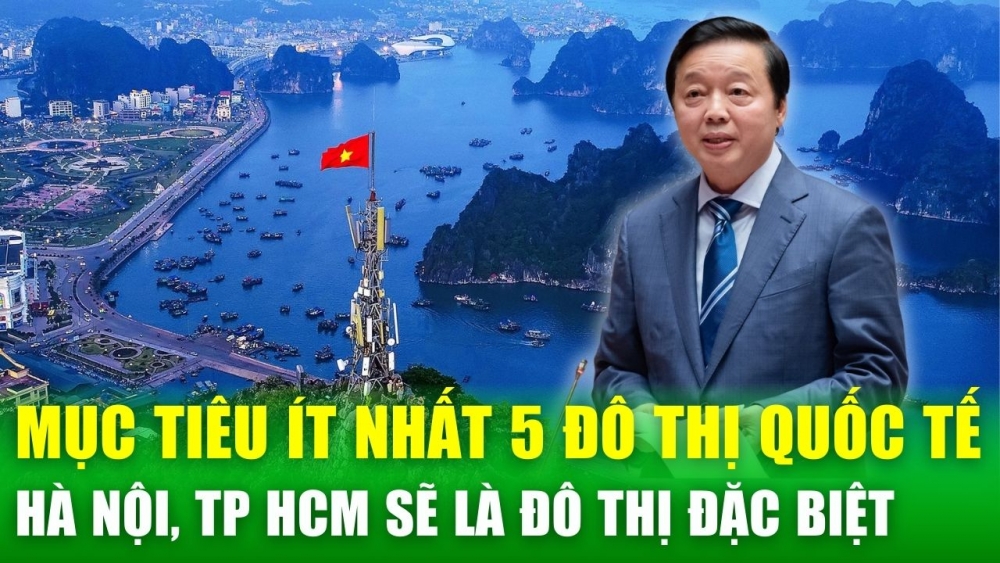 Tin nóng 24h: Đến 2050, Việt Nam sẽ có thêm ít nhất 5 đô thị đạt tầm quốc tế