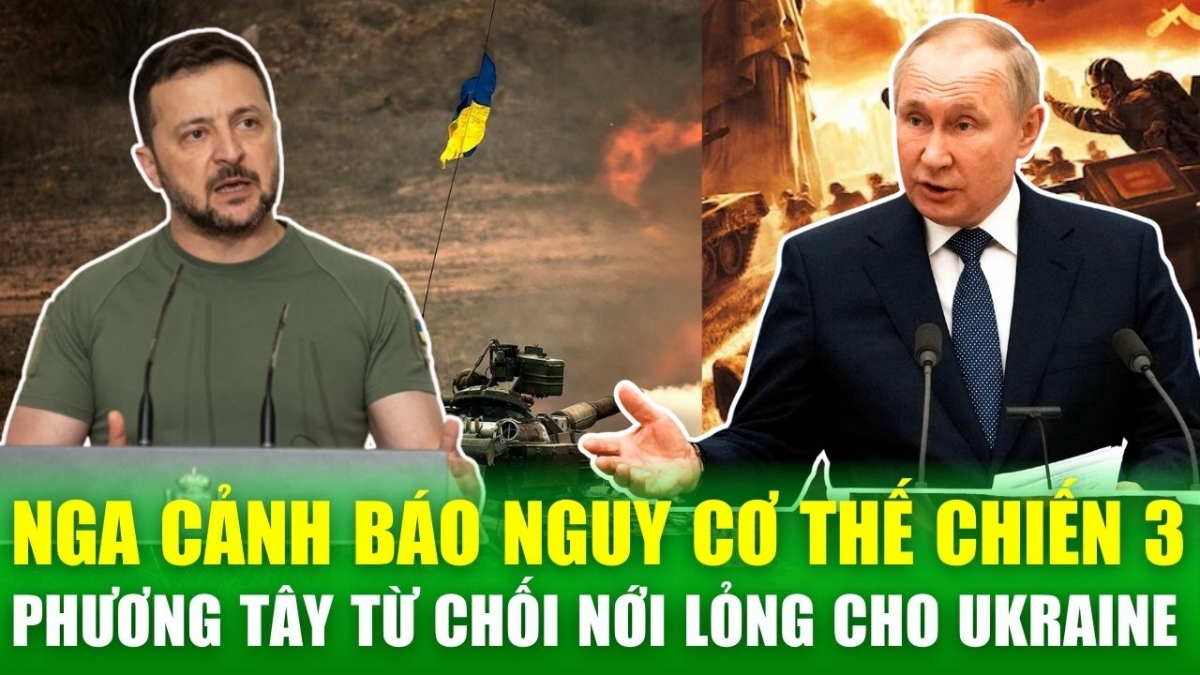 Nga cảnh báo nguy cơ Thế chiến 3, Ukraine bị phương Tây từ chối nới lỏng chính sách sử dụng vũ khí