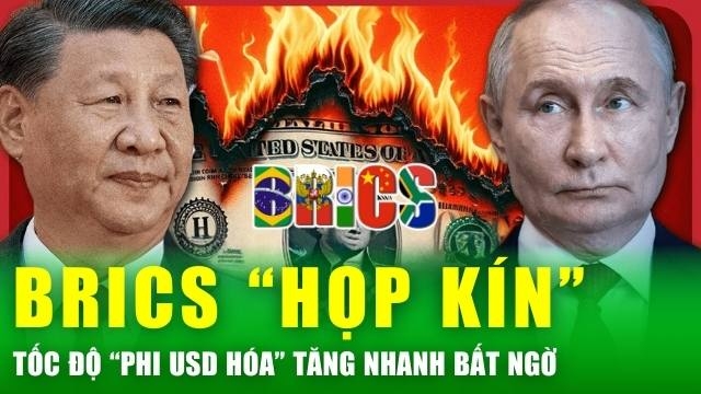 Ông Tập Cận Bình sang thăm Nga: BRICS sẽ tiến thêm “bước dài” thúc đẩy phi đô la hóa?