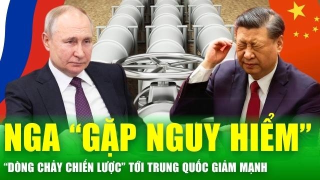 Tin nóng 24h: "Dòng chảy chiến lược" sang Trung Quốc giảm mạnh, tín hiệu nguy hiểm cho kinh tế Nga