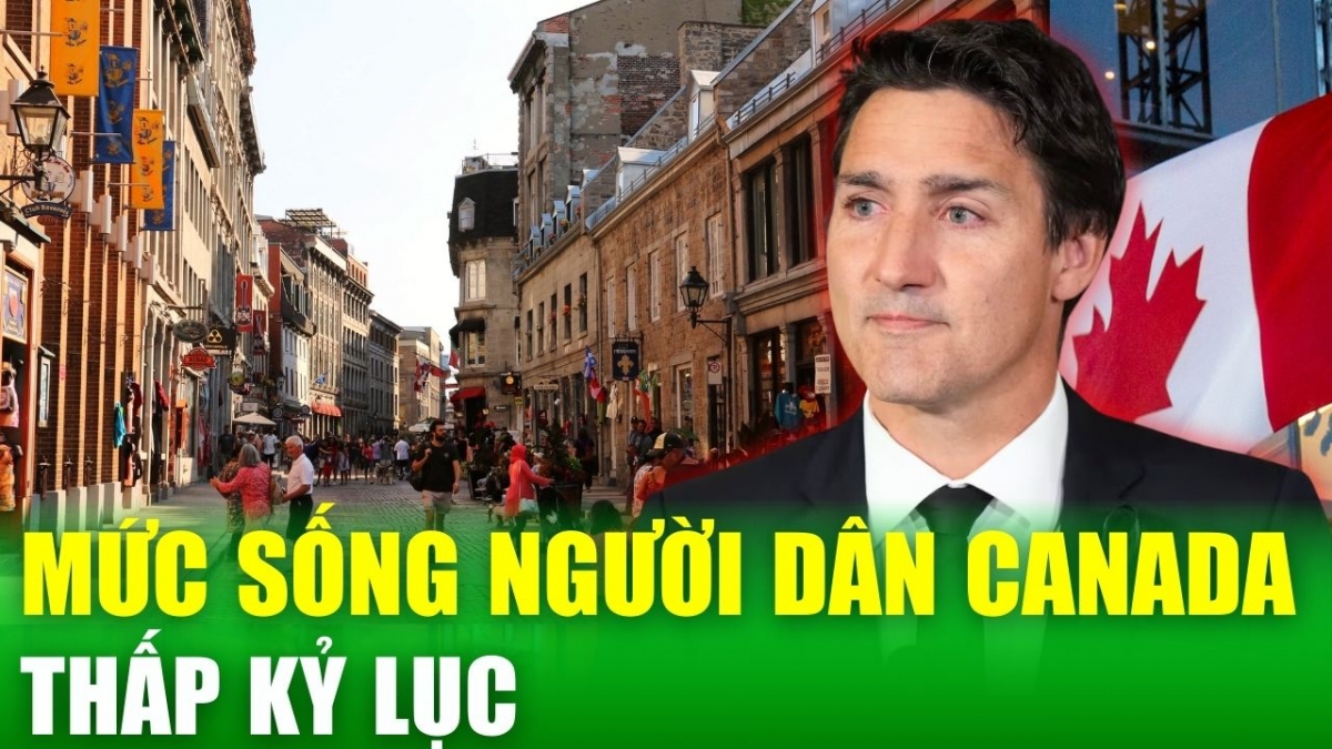 Tin nóng 24h: Mức sống của người dân Canada thấp kỷ lục; Trung Quốc phản đối khi bị đơn phương tăng thuế thép