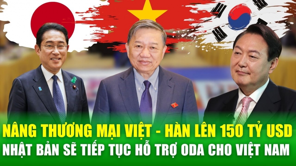 Tin nóng 24h: Nâng kim ngạch thương mại Việt - Hàn lên 150 tỷ USD, Nhật Bản sẽ tiếp tục hỗ trợ ODA cho Việt Nam