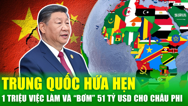 FOCAC 2024: Trung Quốc tài trợ thêm 51 tỷ USD cho châu Phi, hứa hẹn 1 triệu việc làm