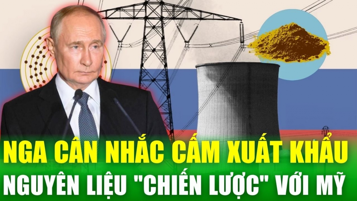 Chiến sự leo thang, Nga cân nhắc cấm xuất khẩu nguyên liệu "chiến lược" với Mỹ