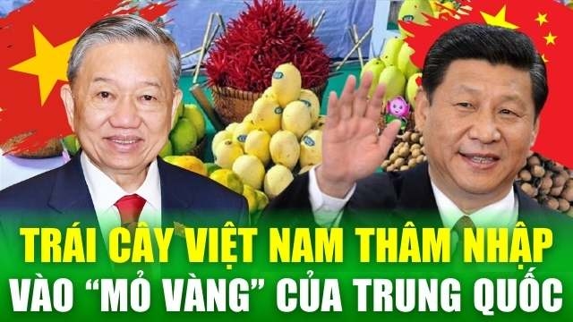 Tin nóng 24h: Trái cây Việt Nam thâm nhập vào "mỏ vàng" của Trung Quốc