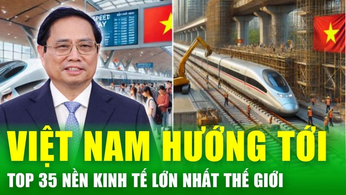 Việt Nam cần bao nhiêu lâu nữa để lọt nhóm 35 nền kinh tế lớn nhất thế giới?