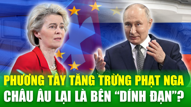 Kinh tế thế giới nổi bật: Phương Tây gia tăng trừng phạt Nga, ngân hàng châu Âu là bên "dính đạn"?