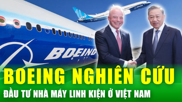 Tin nóng 24h: Tổng Bí thư, Chủ tịch nước Tô Lâm đề nghị Boeing nghiên cứu đầu tư nhà máy linh kiện ở Việt Nam