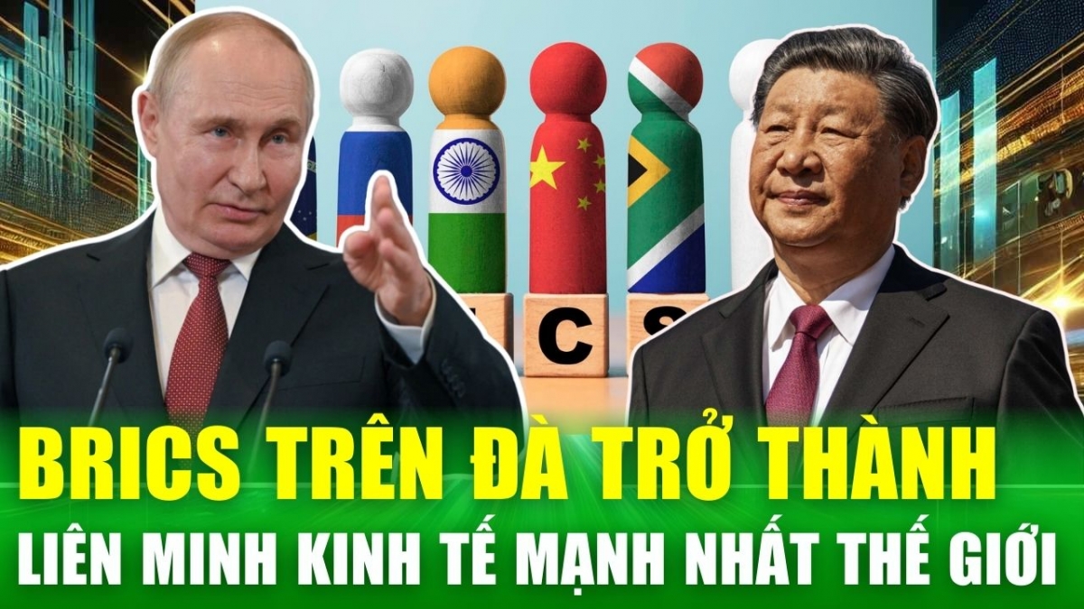 BRICS đang trên đà trở thành liên minh kinh tế mạnh nhất thế giới, đồng USD sắp "hết thời"?