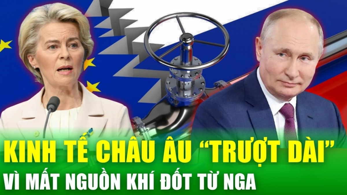 Tin nóng 24h: Kinh tế EU trượt dài vì mất nguồn cung khí đốt từ Nga