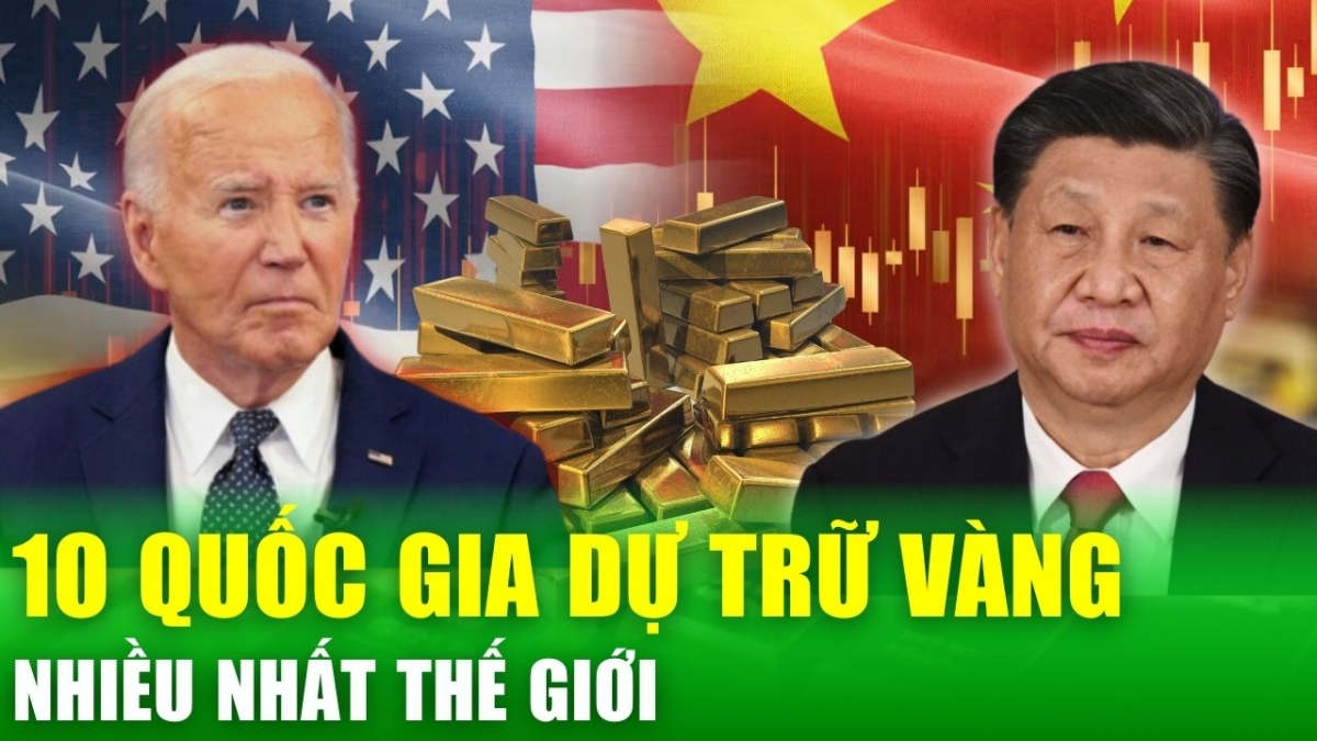 Khám phá top 10 quốc gia sở hữu kho vàng khổng lồ nhất hành tinh