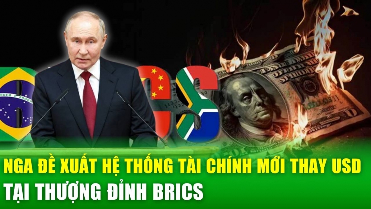 Tin nóng 24h: Nga thảo luận hệ thống tài chính mới thay thế USD tại thượng đỉnh BRICS