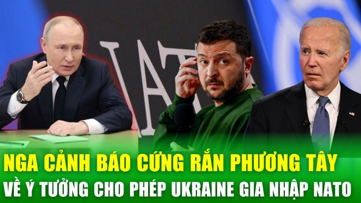 Nga cảnh báo cứng rắn phương Tây trước ý định đưa Ukraine vào NATO