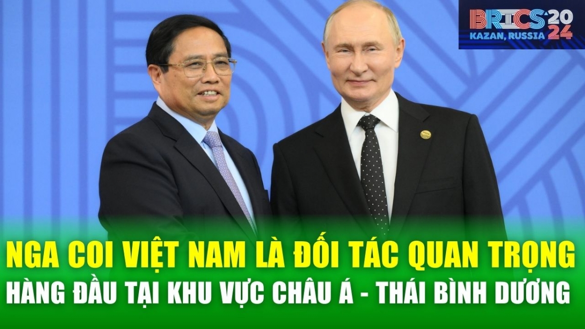 Nga coi Việt Nam là đối tác quan trọng hàng đầu ở châu Á - Thái Bình Dương