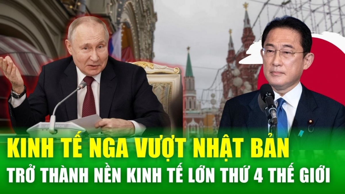 Nga vượt Nhật Bản, trở thành nền kinh tế lớn thứ 4 thế giới