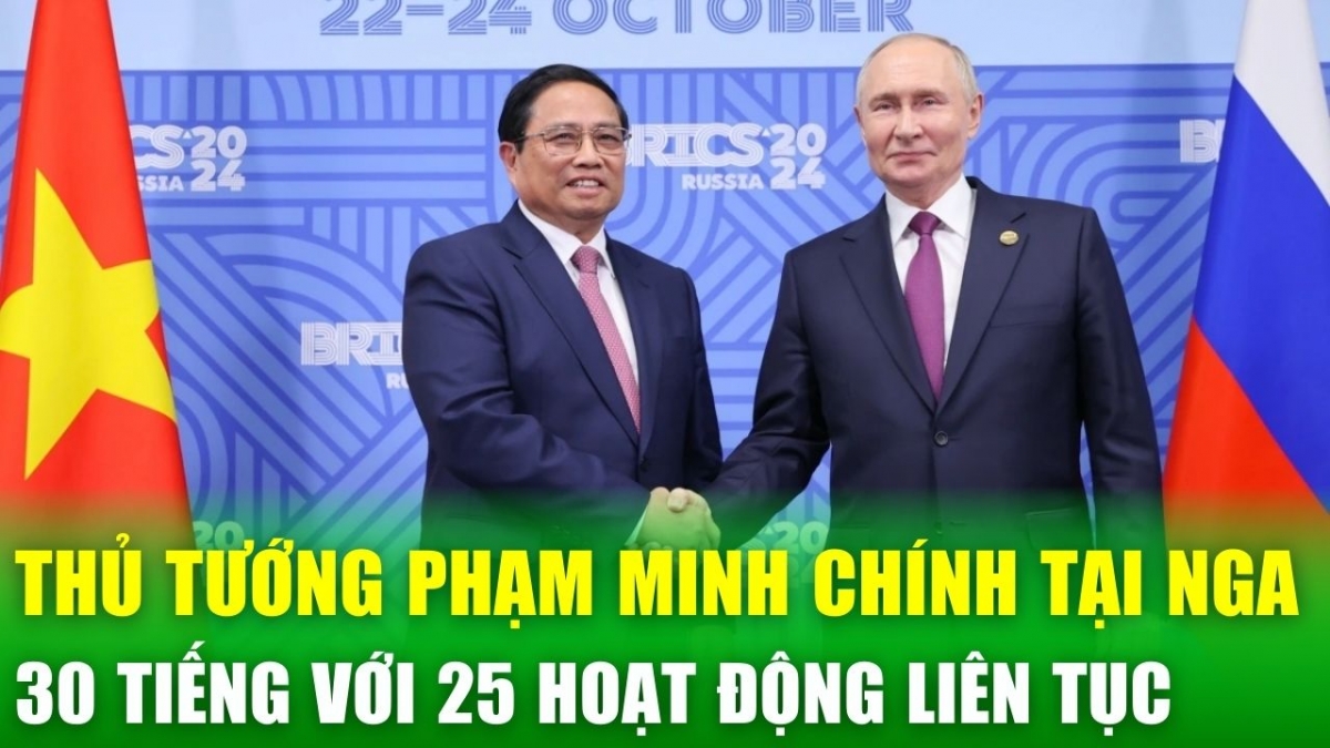 30 tiếng với 25 hoạt động liên tục của Thủ tướng Phạm Minh Chính tại Nga