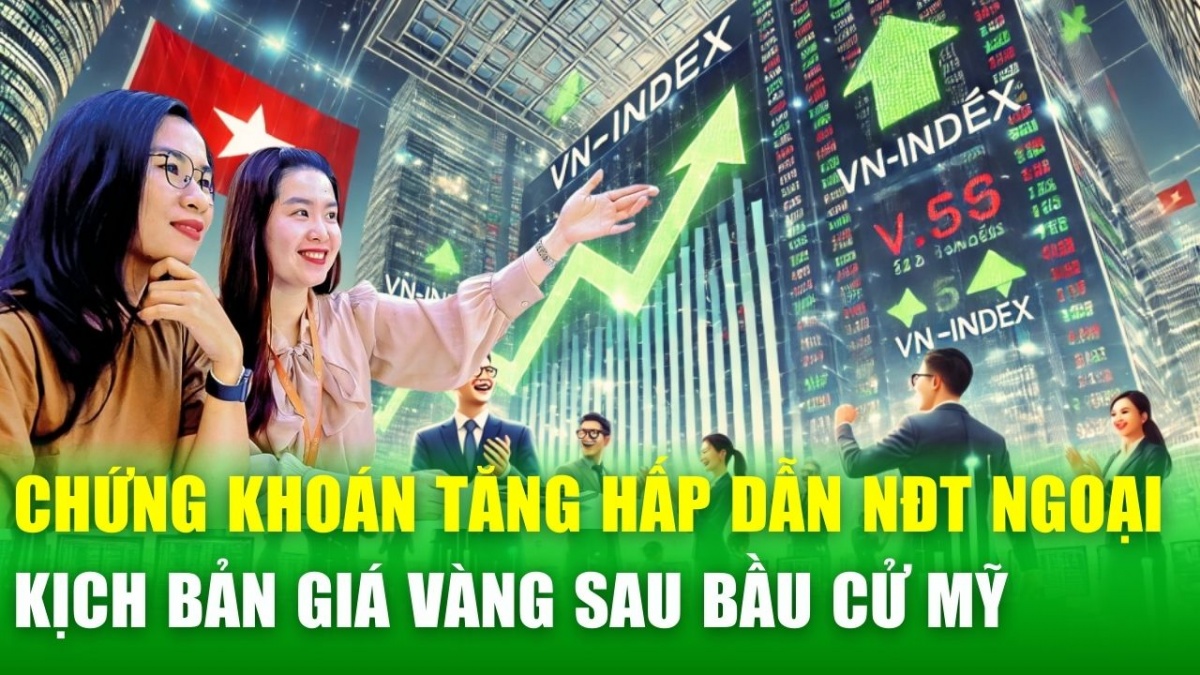 Chứng khoán Việt hấp dẫn NĐT ngoại nhờ Thông tư 68, chuyên gia chỉ ra 2 kịch bản giá vàng sau bầu cử