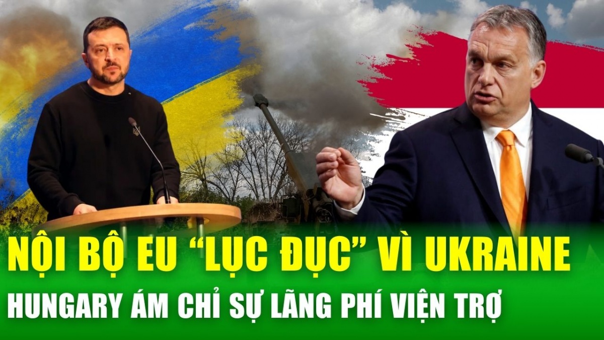 EU chia rẽ vì vấn đề Ukraine, Hungary ám chỉ không muốn viện trợ cho cuộc chiến chắc chắn thua cuộc?