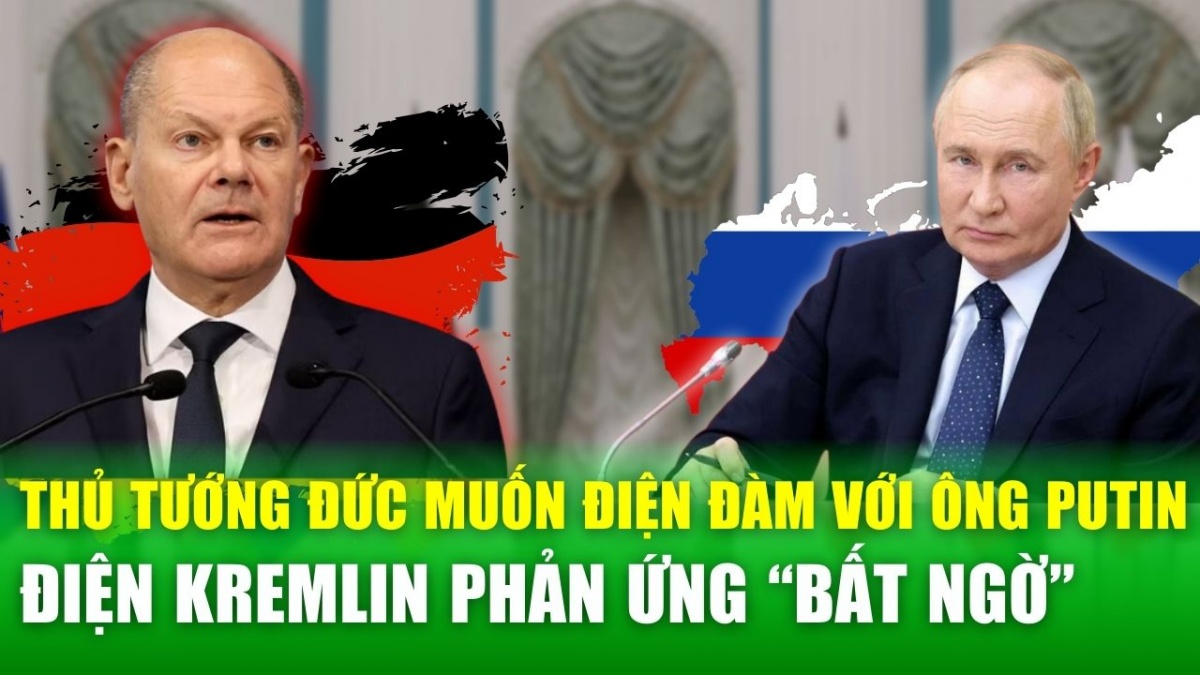 Thủ tướng Đức muốn điện đàm với ông Putin, Điện Kremlin phản ứng bất ngờ