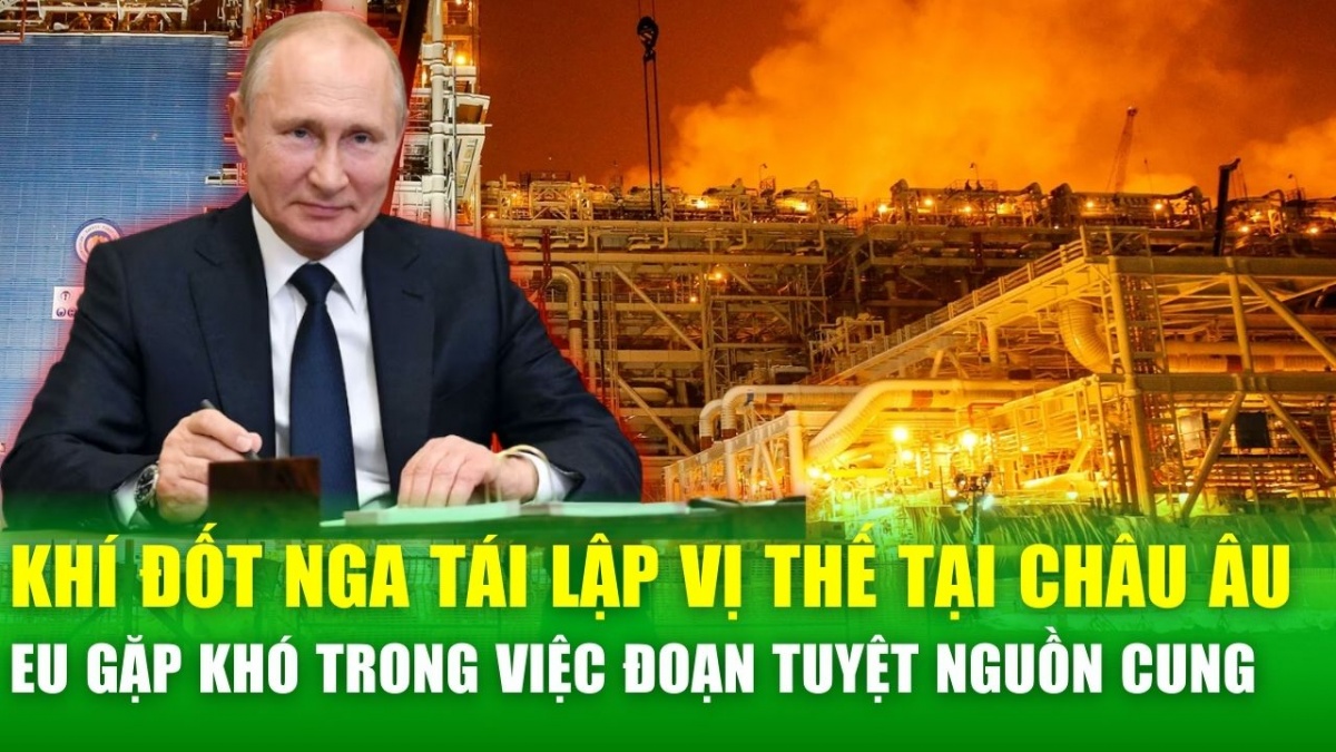 Châu Âu “cai nghiện” thất bại, Nga trở lại vị trí nhà cung cấp khí đốt lớn nhất sang EU