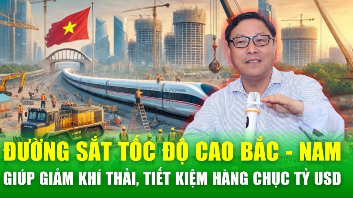 Đường sắt tốc độ cao Bắc - Nam giúp giảm lượng phát thải khí, tiết kiệm hàng chục tỷ USD