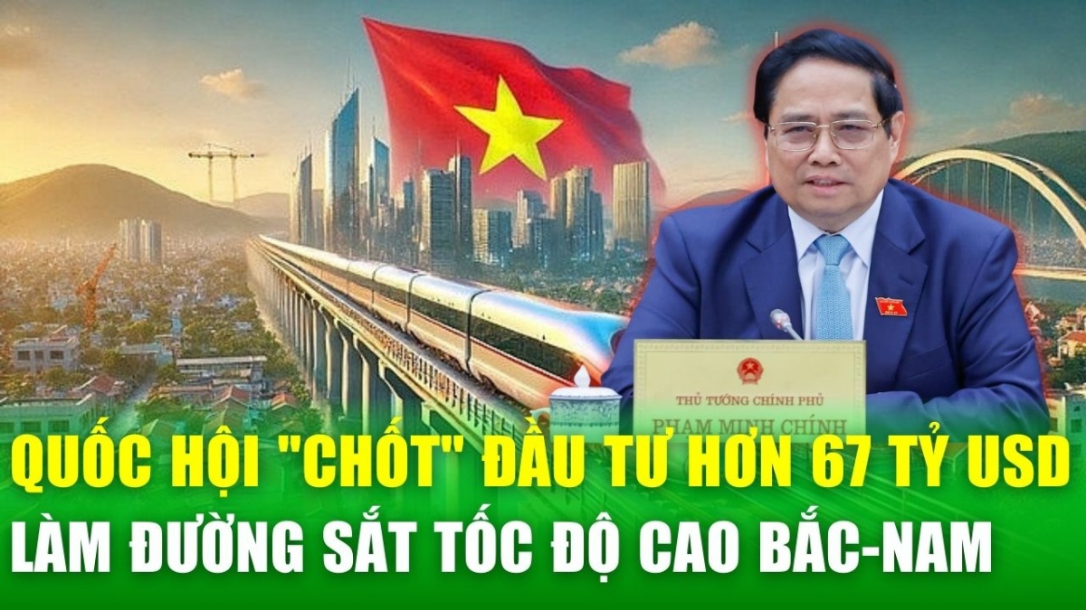 Quốc hội thông qua dự án đường sắt tốc độ cao Bắc Nam hơn 67 tỷ USD