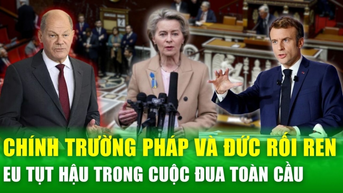 Bất ổn tại Pháp và Đức: "Đòn giáng mạnh" vào vai trò của EU trên toàn cầu