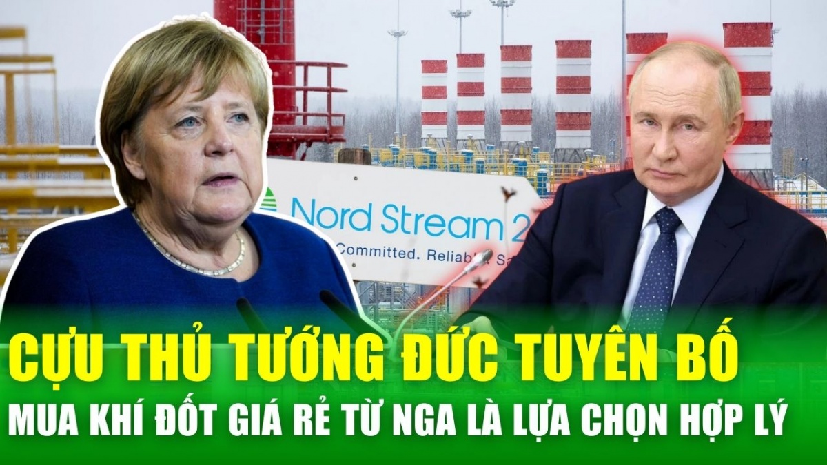 Cựu Thủ tướng Merkel: Quan hệ khí đốt Nga - Đức từng là đôi bên cùng có lợi