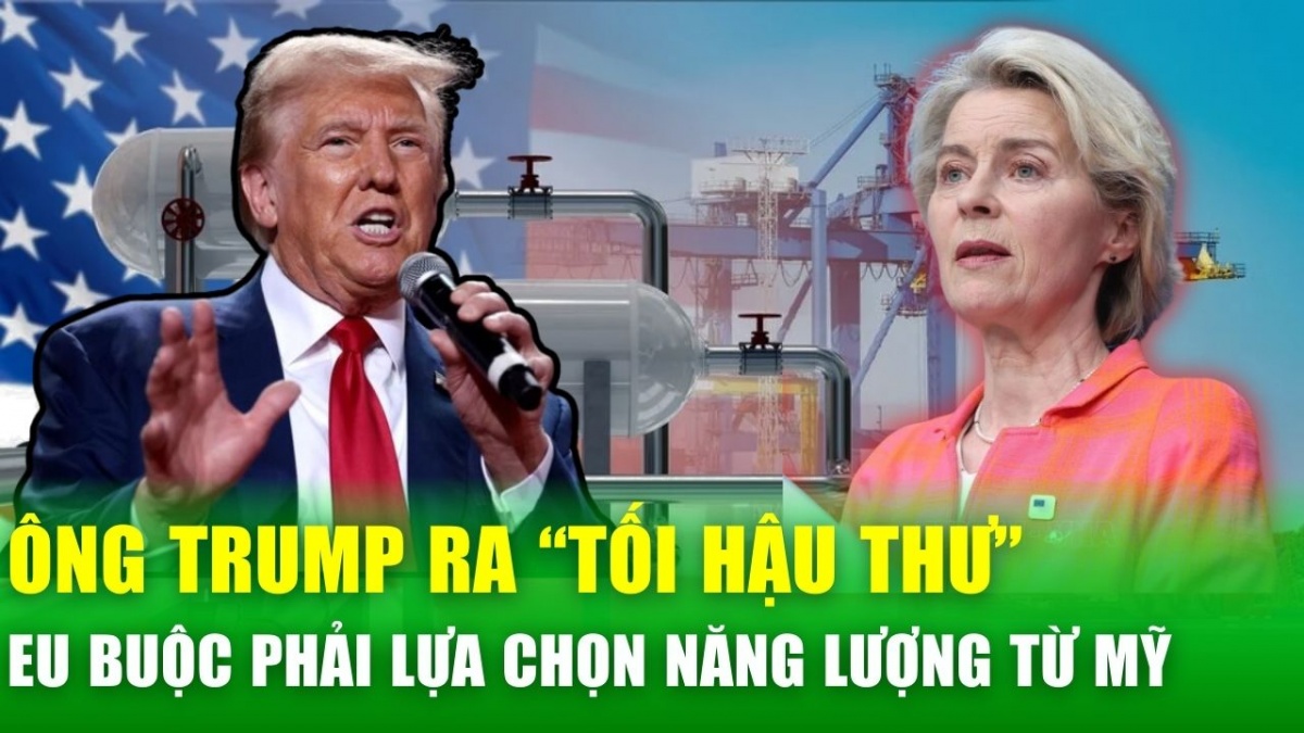 EU đối mặt sức ép từ ông Trump: Mua dầu khí Mỹ hoặc chịu thuế quan