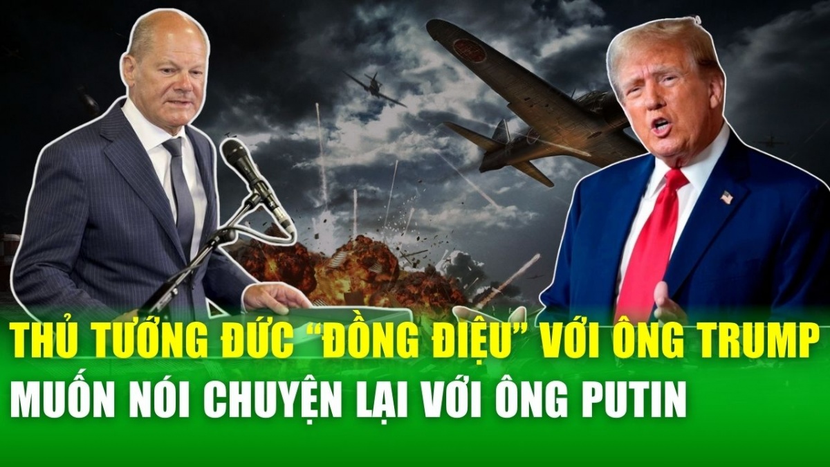 Thủ tướng Đức đồng thuận với ông Trump về lập trường Ukraine, muốn trao đổi lại với ông Putin