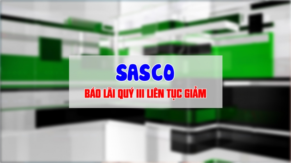 Lãi quý III của Sasco liên tục giảm