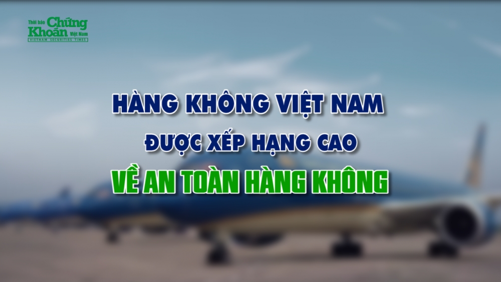 Hàng không Việt Nam được xếp hạng cao về an toàn hàng không